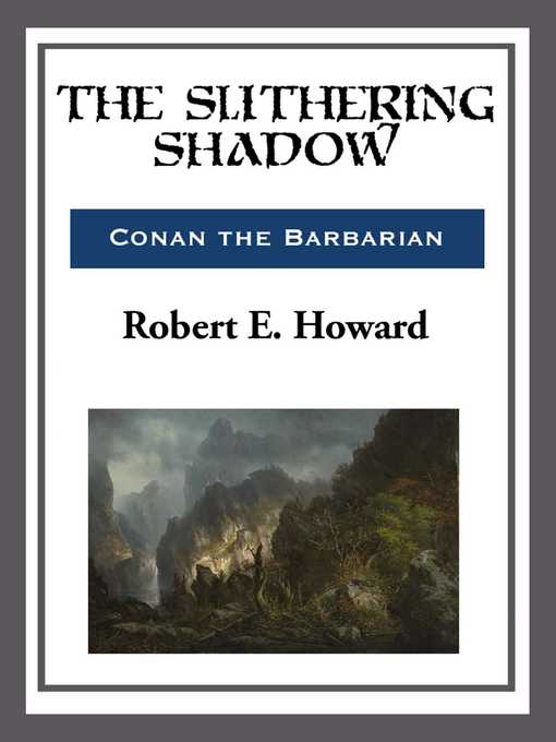Title details for The Slithering Shadow by Robert E. Howard - Available